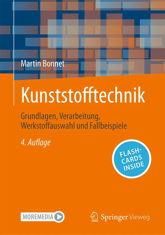 Kunststofftechnik: Grundlagen, Verarbeitung, Werkstoffauswahl und Fallbeispiele
