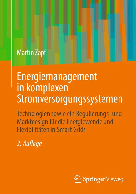 Energiemanagement in komplexen Stromversorgungssystemen: Technologien sowie ein Regulierungs- und Marktdesign für die Energiewende und Flexibilitäten in Smart Grids