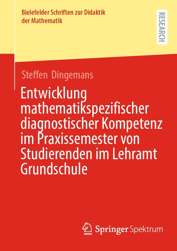 Entwicklung mathematikspezifischer diagnostischer Kompetenz im Praxissemester von Studierenden im Lehramt Grundschule: 17 (Bielefelder Schriften zur Didaktik der Mathematik, 17)