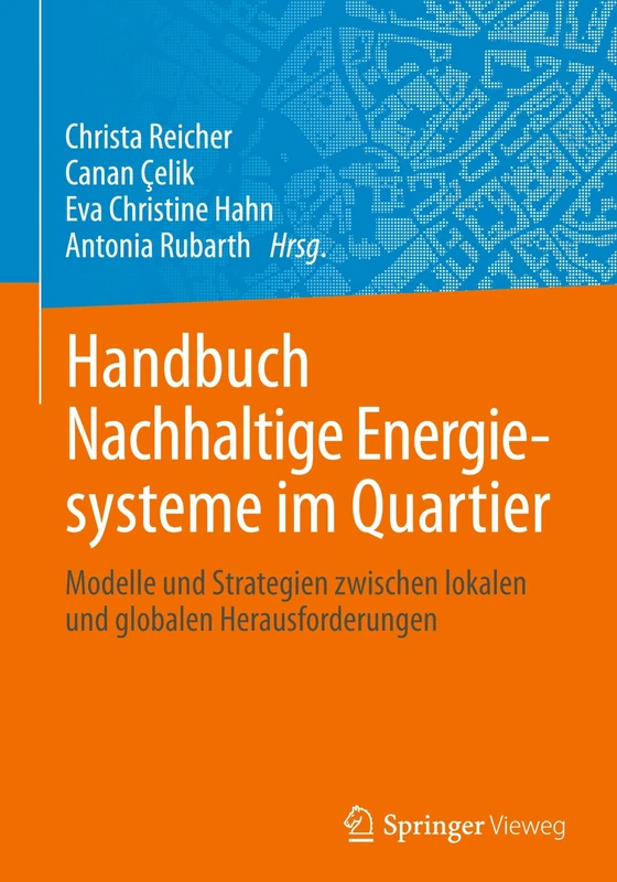 Handbuch Nachhaltige Energiesysteme im Quartier: Modelle und Strategien zwischen lokalen und globalen Herausforderungen