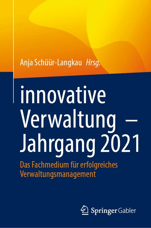 innovative Verwaltung – Jahrgang 2021: Das Fachmedium für erfolgreiches Verwaltungsmanagement