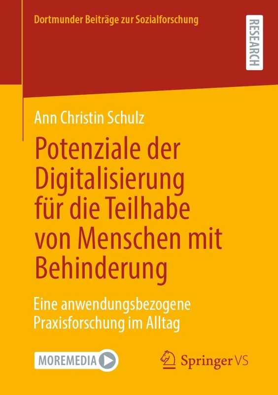 Potenziale der Digitalisierung für die Teilhabe von Menschen mit Behinderung: Eine anwendungsbezogene Praxisforschung im Alltag (Dortmunder Beiträge zur Sozialforschung)