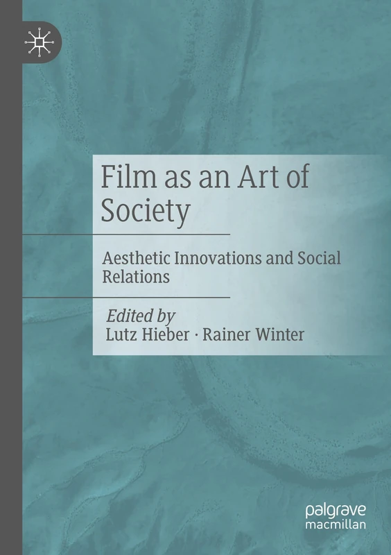 Film as an Art of Society: Aesthetic Innovations and Social Relations (Film und Bewegtbild in Kultur und Gesellschaft)