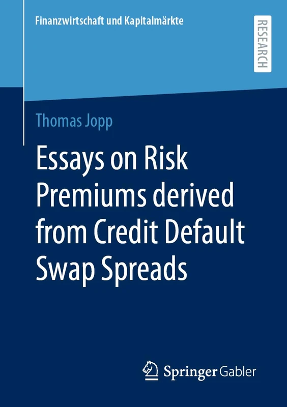 Essays on Risk Premiums derived from Credit Default Swap Spreads (Finanzwirtschaft und Kapitalmärkte)