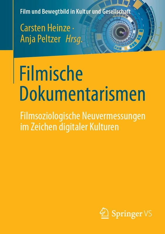 Filmische Dokumentarismen: Filmsoziologische Neuvermessungen im Zeichen digitaler Kulturen (Film und Bewegtbild in Kultur und Gesellschaft)