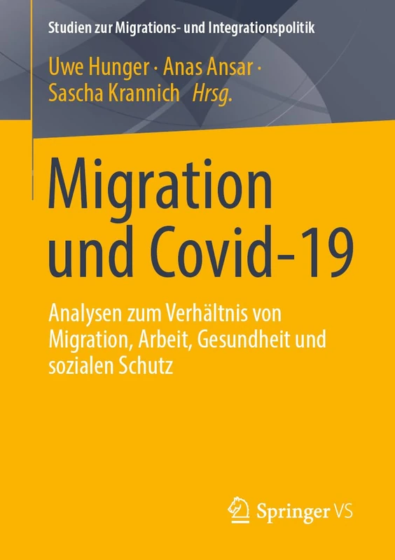 Migration und Covid-19: Analysen zum Verhältnis von Migration, Arbeit, Gesundheit und sozialen Schutz (Studien zur Migrations- und Integrationspolitik)