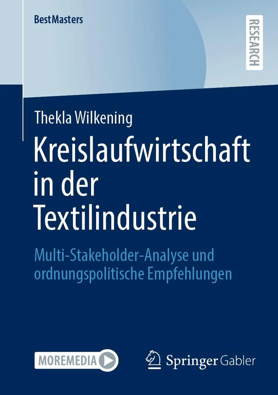 Kreislaufwirtschaft in der Textilindustrie: Multi-Stakeholder-Analyse und ordnungspolitische Empfehlungen (BestMasters)