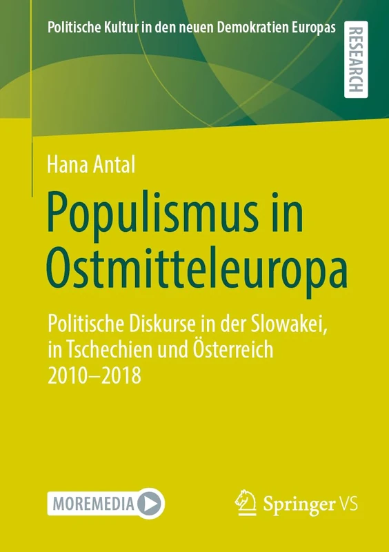 Populismus in Ostmitteleuropa: Politische Diskurse in der Slowakei, in Tschechien und Österreich 2010–2018 (Politische Kultur in den neuen Demokratien Europas)