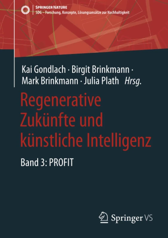 Regenerative Zukünfte und künstliche Intelligenz: Band 3: PROFIT (SDG - Forschung, Konzepte, Lösungsansätze zur Nachhaltigkeit) - Image 1