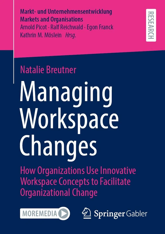 Managing Workspace Changes: How Organizations Use Innovative Workspace Concepts to Facilitate Organizational Change (Markt- und Unternehmensentwicklung Markets and Organisations)