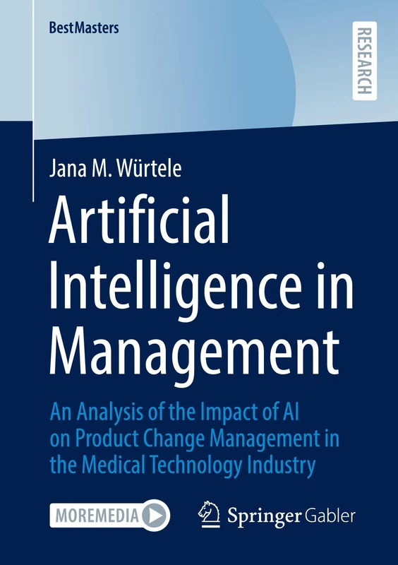 Artificial Intelligence in Management: An Analysis of the Impact of AI on Product Change Management in the Medical Technology Industry (BestMasters)