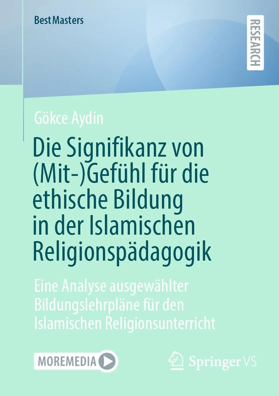Die Signifikanz von (Mit-)Gefühl für die ethische Bildung in der Islamischen Religionspädagogik: Eine Analyse ausgewählter Bildungslehrpläne für den Islamischen Religionsunterricht (BestMasters) - Image 1