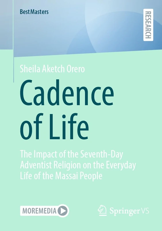 Cadence of Life: The Impact of the Seventh-Day Adventist Religion on the Everyday Life of the Massai People (BestMasters)