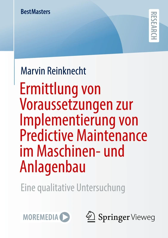 Ermittlung von Voraussetzungen zur Implementierung von Predictive Maintenance im Maschinen- und Anlagenbau: Eine qualitative Untersuchung (BestMasters)