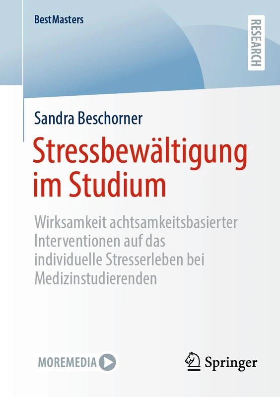 Stressbewältigung im Studium: Wirksamkeit achtsamkeitsbasierter Interventionen auf das individuelle Stresserleben bei Medizinstudierenden (BestMasters)