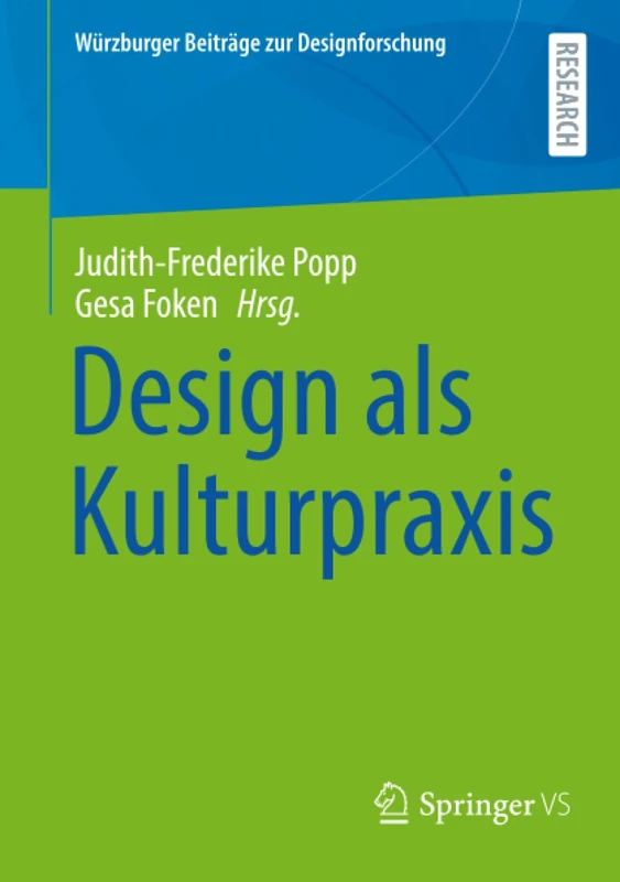 Design als Kulturpraxis (Würzburger Beiträge zur Designforschung)