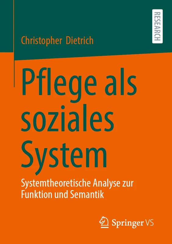 Pflege als soziales System: Systemtheoretische Analyse zur Funktion und Semantik