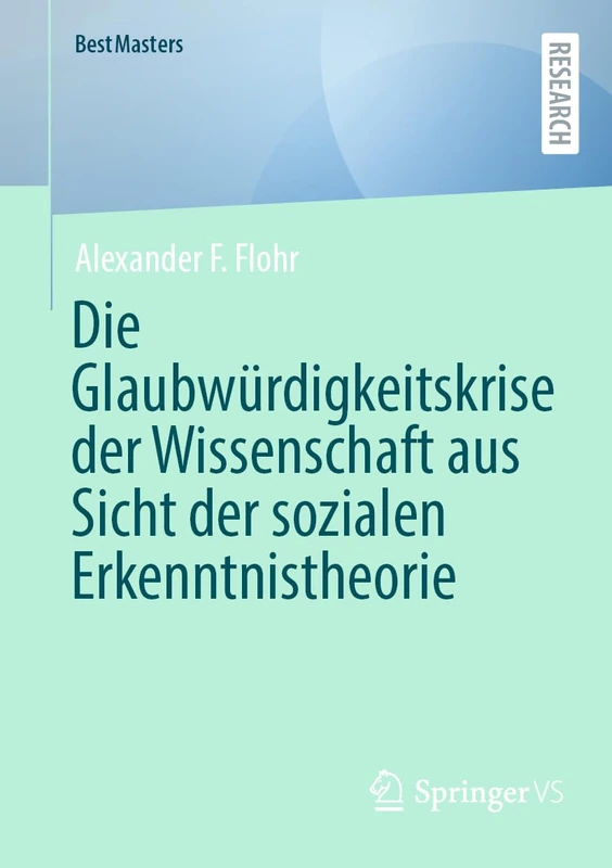 Die Glaubwürdigkeitskrise der Wissenschaft aus Sicht der sozialen Erkenntnistheorie (BestMasters)