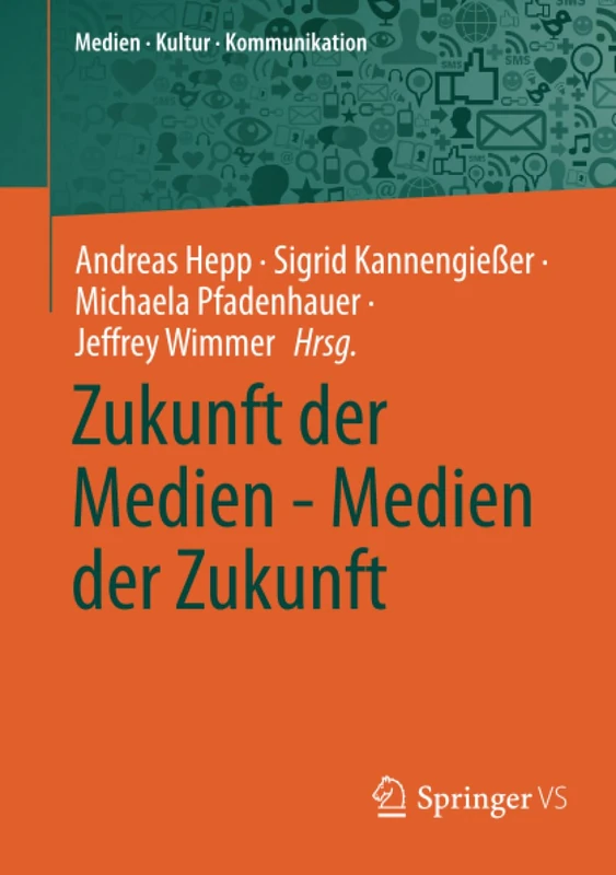 Zukunft der Medien - Medien der Zukunft (Medien • Kultur • Kommunikation)
