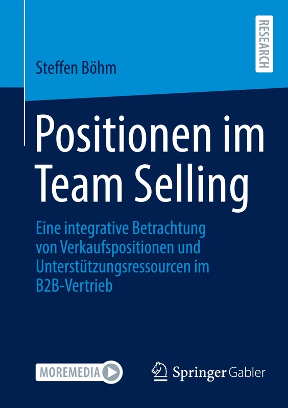 Positionen im Team Selling: Eine integrative Betrachtung von Verkaufspositionen und Unterstützungsressourcen im B2B-Vertrieb