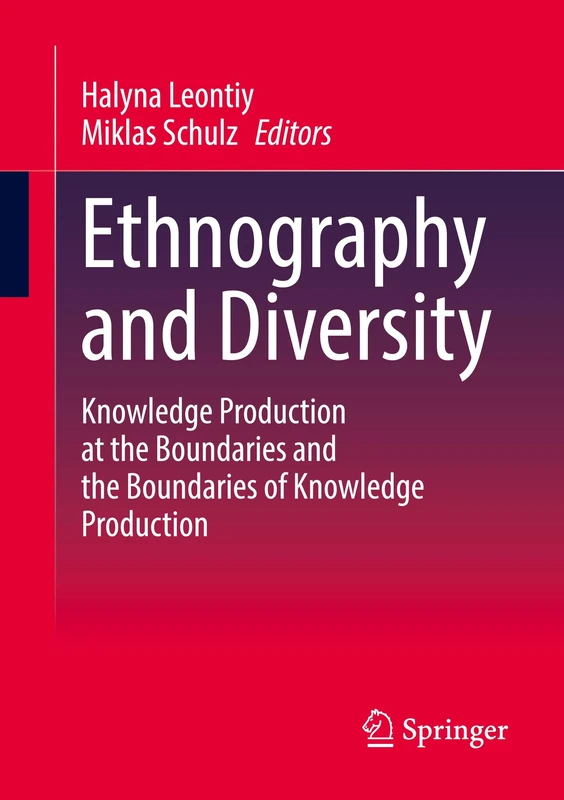Ethnography and Diversity: Knowledge Production at the Boundaries and the Boundaries of Knowledge Production
