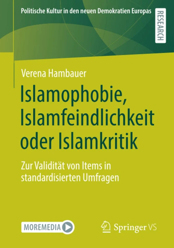 Islamophobie, Islamfeindlichkeit oder Islamkritik: Zur Validität von Items in standardisierten Umfragen (Politische Kultur in den neuen Demokratien Europas)