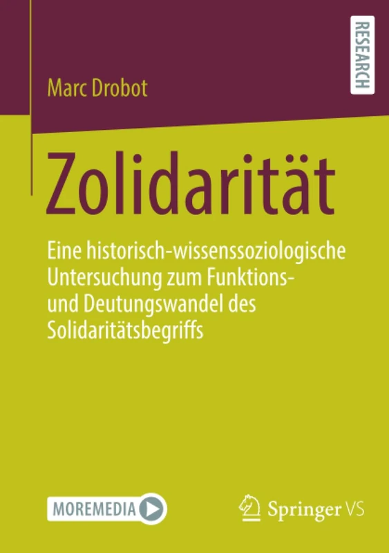 Zolidarität: Eine historisch-wissenssoziologische Untersuchung zum Funktions- und Deutungswandel des Solidaritätsbegriffs