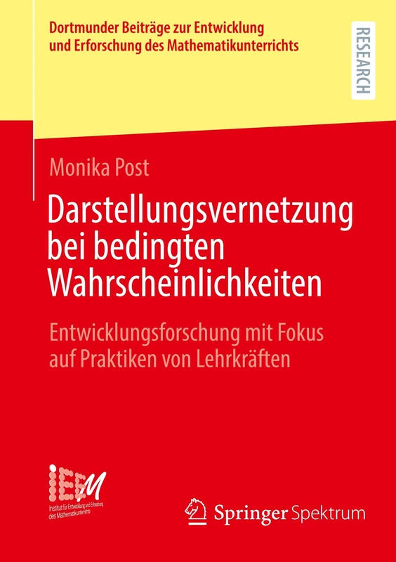 Darstellungsvernetzung bei bedingten Wahrscheinlichkeiten: Entwicklungsforschung mit Fokus auf Praktiken von Lehrkräften: 55 (Dortmunder Beiträge zur ... Erforschung des Mathematikunterrichts, 55)