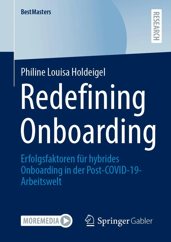 Redefining Onboarding: Erfolgsfaktoren für hybrides Onboarding in der Post-COVID-19-Arbeitswelt (BestMasters)