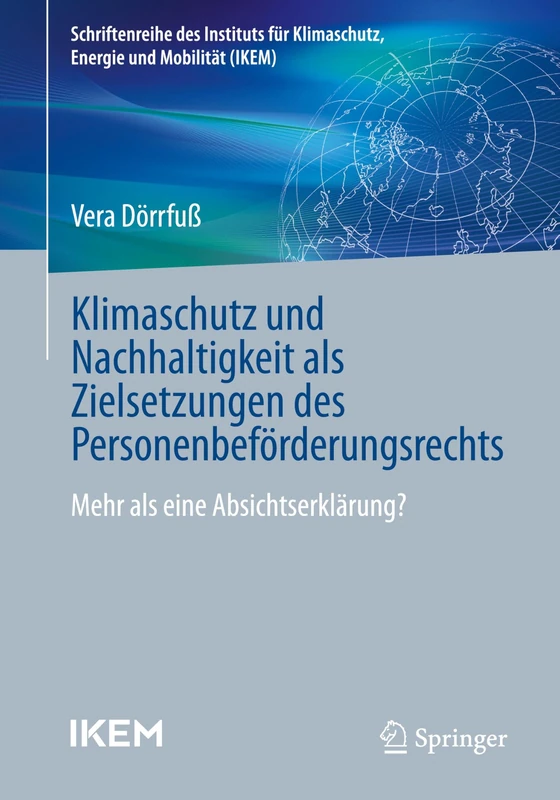 Klimaschutz und Nachhaltigkeit als Zielsetzungen des Personenbeförderungsrechts: Mehr als eine Absichtserklärung? (Schriftenreihe des Instituts für Klimaschutz, Energie und Mobilität)
