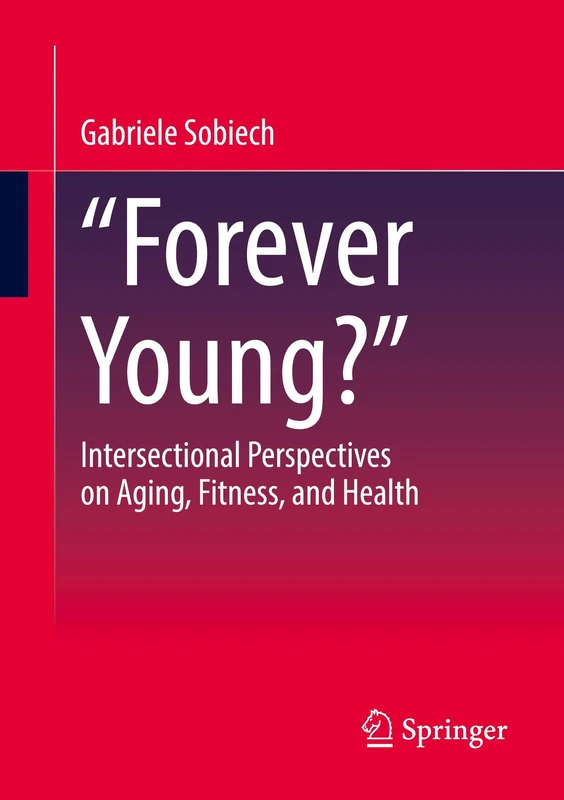 „Forever Young?“: Intersectional Perspectives on Aging, Fitness, and Health