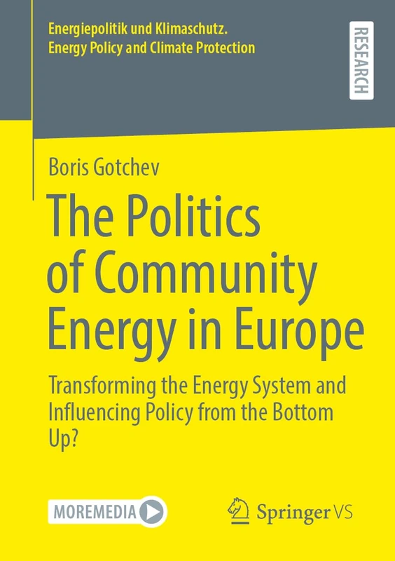 The Politics of Community Energy in Europe: Transforming the Energy System and Influencing Policy from the Bottom Up? (Energiepolitik und Klimaschutz. Energy Policy and Climate Protection)
