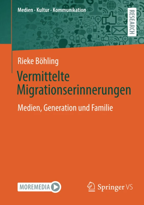 Vermittelte Migrationserinnerungen: Medien, Generation und Familie (Medien • Kultur • Kommunikation)