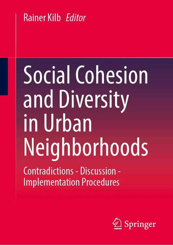 Social Cohesion and Diversity in Urban Neighborhoods: Contradictions - Discussion - Implementation Procedures