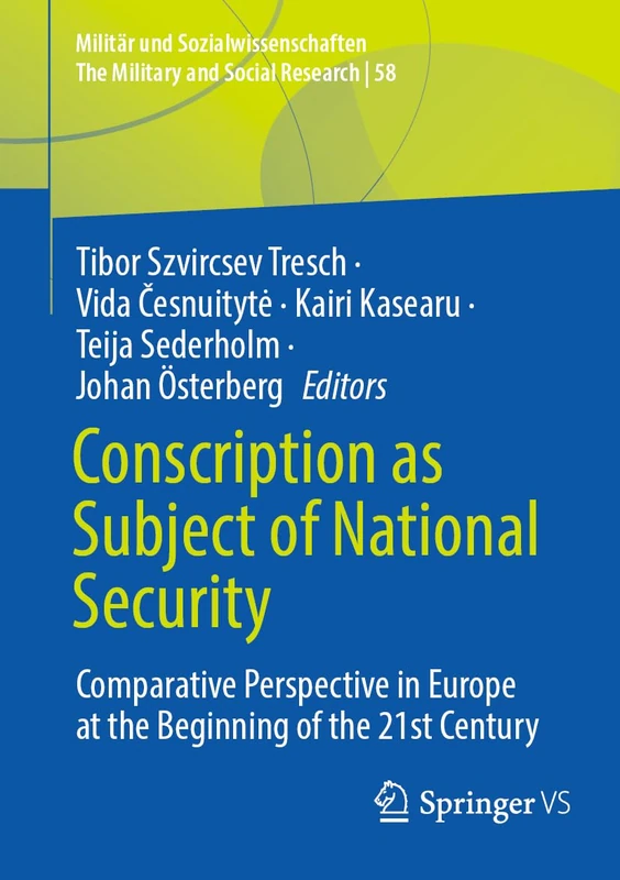 Conscription as Subject of National Security: Comparative Perspective in Europe at the Beginning of the 21st Century: 58 (Militär und Sozialwissenschaften/The Military and Social Research, 58)