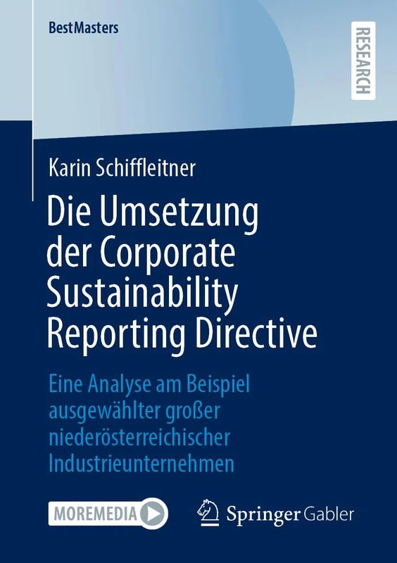 Die Umsetzung der Corporate Sustainability Reporting Directive: Eine Analyse am Beispiel ausgewählter großer niederösterreichischer Industrieunternehmen (BestMasters)