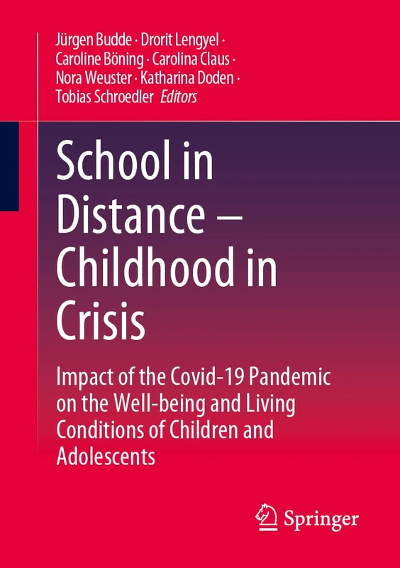 School in Distance – Childhood in Crisis: Impact of the Covid-19 Pandemic on the Well-being and Living Conditions of Children and Adolescents