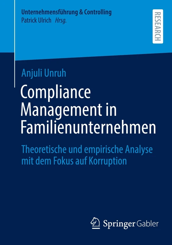 Compliance Management in Familienunternehmen: Theoretische und empirische Analyse mit dem Fokus auf Korruption (Unternehmensführung & Controlling)