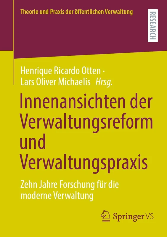 Innenansichten der Verwaltungsreform und Verwaltungspraxis: Zehn Jahre Forschung für die moderne Verwaltung (Theorie und Praxis der öffentlichen Verwaltung)