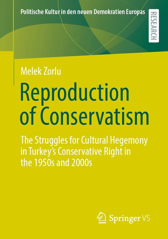 Reproduction of Conservatism: The Struggles for Cultural Hegemony in Turkey’s Conservative Right in the 1950s and 2000s (Politische Kultur in den neuen Demokratien Europas) - Image 1
