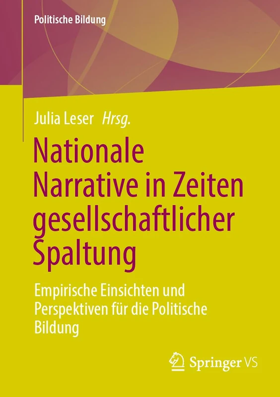 Nationale Narrative in Zeiten gesellschaftlicher Spaltung: Empirische Einsichten und Perspektiven für die Politische Bildung
