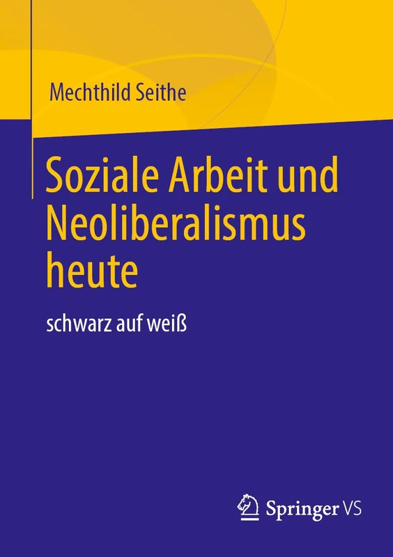 Soziale Arbeit und Neoliberalismus heute: schwarz auf weiß