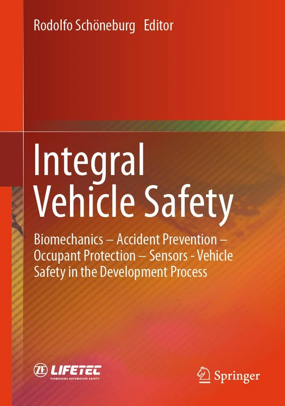 Integral Vehicle Safety: Biomechanics – Accident Prevention – Occupant Protection – Sensors - Vehicle Safety in the Development Process