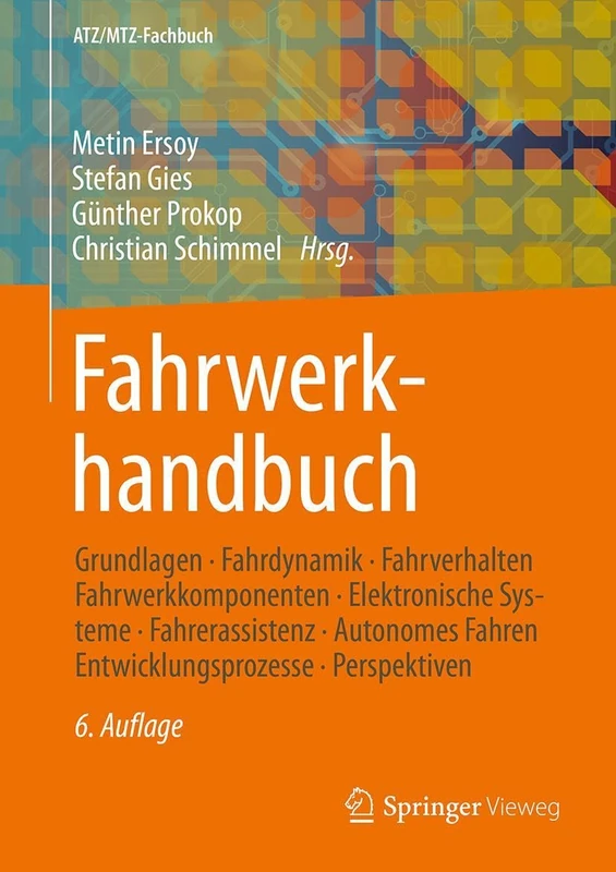 Fahrwerkhandbuch: Grundlagen – Fahrdynamik – Fahrverhalten– Fahrwerkkomponenten – Elektronische Systeme – Fahrerassistenz – Autonomes Fahren – Entwicklungsprozesse – Perspektiven (ATZ/MTZ-Fachbuch)