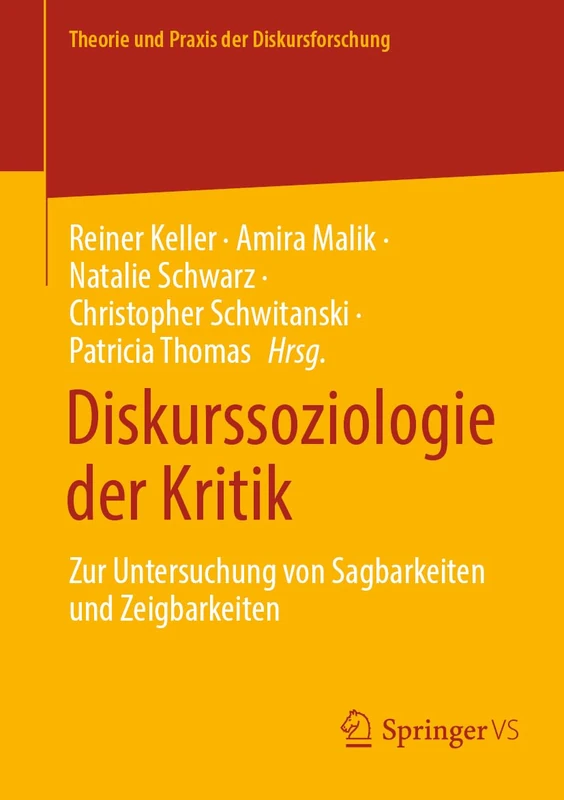 Diskurssoziologie der Kritik: Zur Untersuchung von Sagbarkeiten und Zeigbarkeiten (Theorie und Praxis der Diskursforschung)