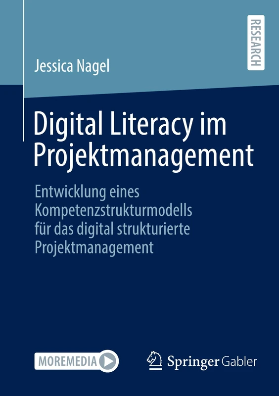 Digital Literacy im Projektmanagement: Entwicklung eines Kompetenzstrukturmodells für das digital strukturierte Projektmanagement