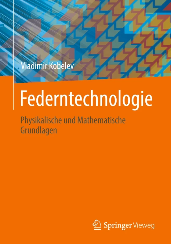 Federntechnologie: Physikalische und Mathematische Grundlagen
