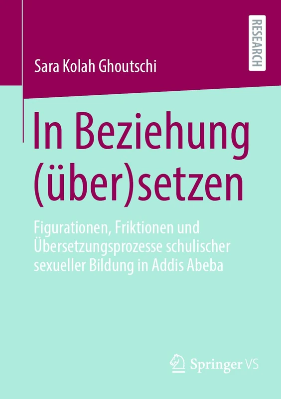 In Beziehung (über)setzen: Figurationen, Friktionen und Übersetzungsprozesse schulischer sexueller Bildung in Addis Abeba