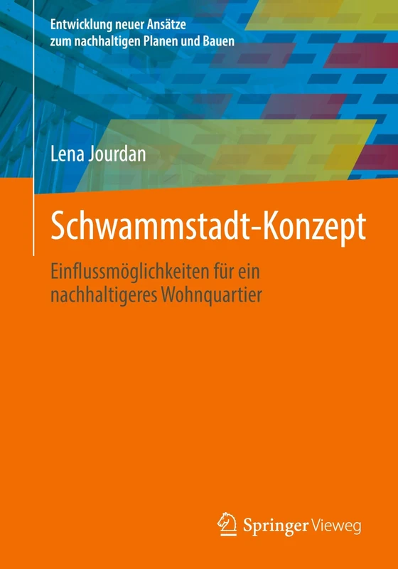 Schwammstadt-Konzept: Einflussmöglichkeiten für ein nachhaltigeres Wohnquartier (Entwicklung neuer Ansätze zum nachhaltigen Planen und Bauen) - Image 1