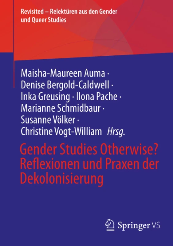 Gender Studies Otherwise? Reflexionen und Praxen der Dekolonisierung (Revisited – Relektüren aus den Gender und Queer Studies)